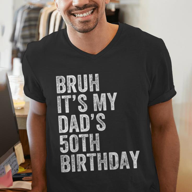 Bruh It's My Dad's 50th Birthday 50 Years Old Dad Men's V-Neck T-Shirt