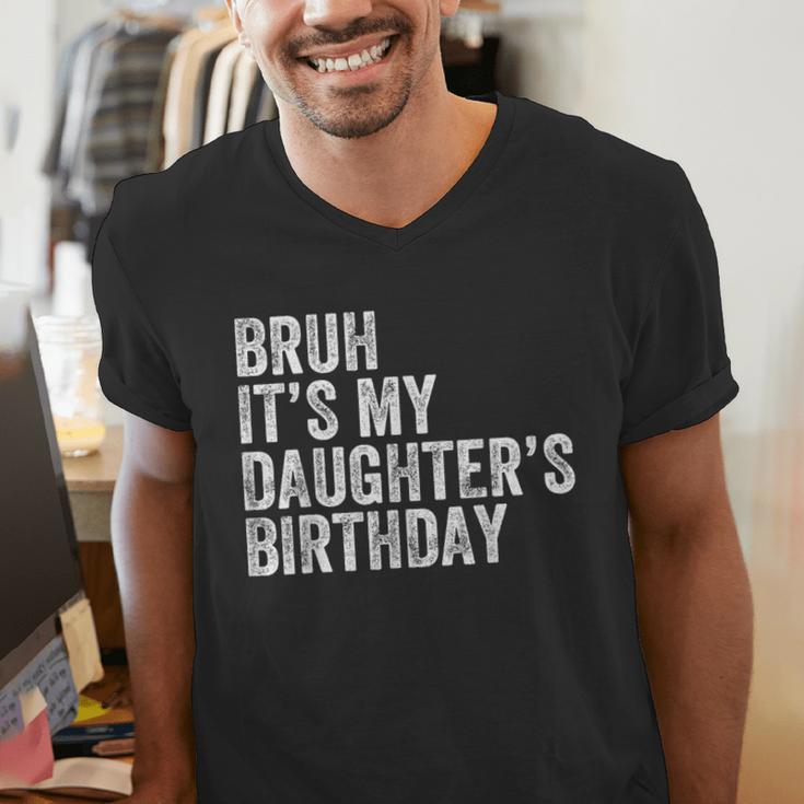 Bruh It's My Daughter's Birthday Father Dad Men's V-Neck T-Shirt Bruh It's My Daughter's Birthday Father Dad Men's V-Neck T-Shirt