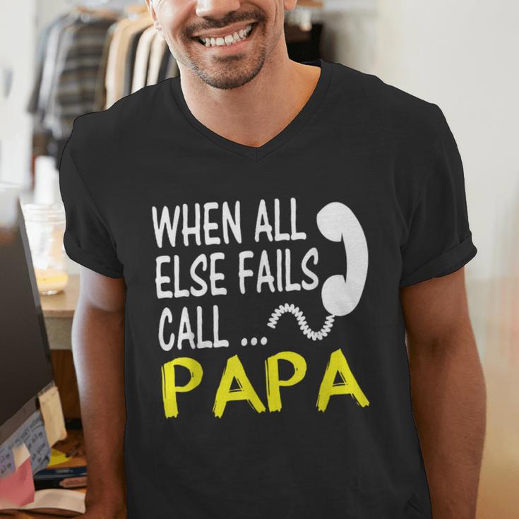 Call Papa When All Else Fails For Dad Husband Men's V-Neck T-Shirt Call Papa When All Else Fails For Dad Husband Men's V-Neck T-Shirt