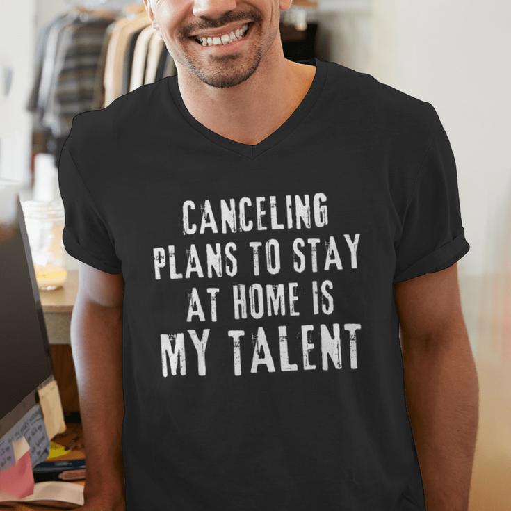 Canceling Plans To Stay At Home Is My Talent Introvert Life Men's V-Neck T-Shirt Canceling Plans To Stay At Home Is My Talent Introvert Life Men's V-Neck T-Shirt