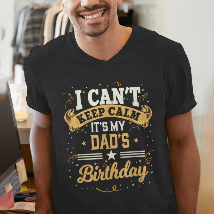 I Can't Keep Calm It's My Dad Birthday Men's V-Neck T-Shirt