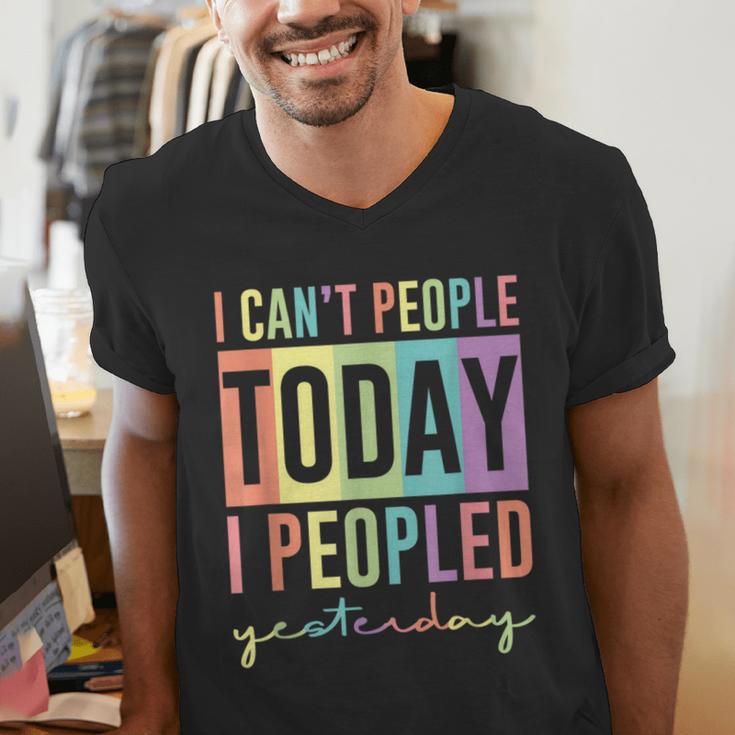 I Can't People Today I Peopled Yesterday Introvert Life Men's V-Neck T-Shirt