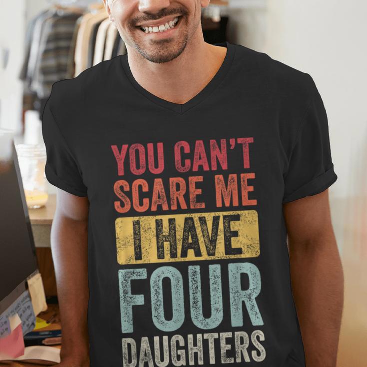 You Can't Scare Me I Have Four Daughters Dad Father Men's V-Neck T-Shirt You Can't Scare Me I Have Four Daughters Dad Father Men's V-Neck T-Shirt
