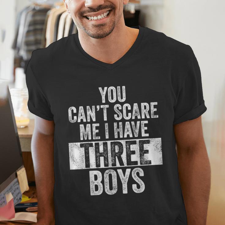 You Can't Scare Me I Have Three Boys Sons Mom Dad Men's V-Neck T-Shirt