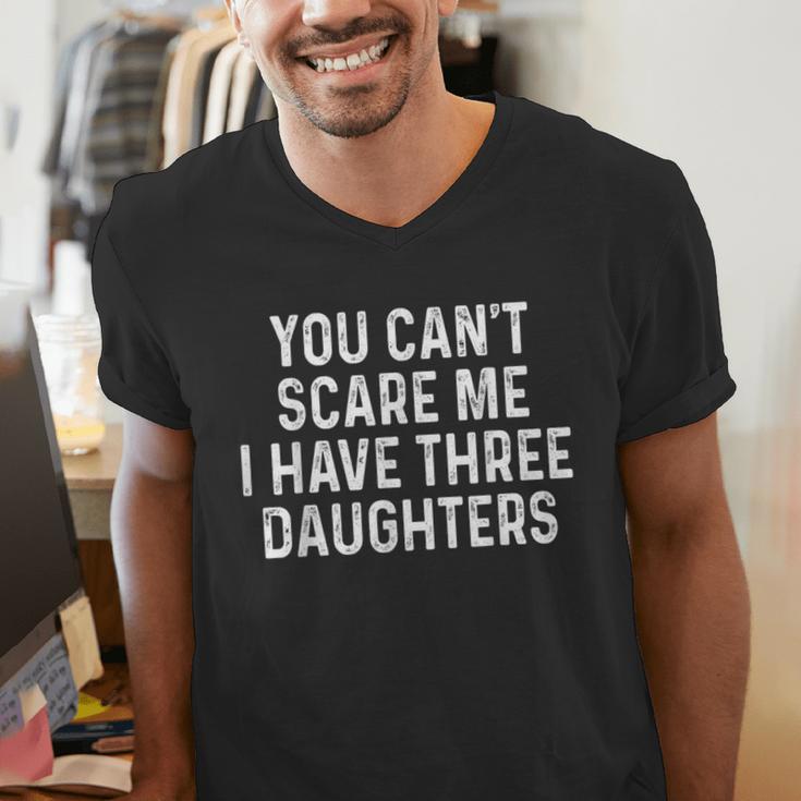 You Can't Scare Me I Have Three Daughters Girl Mom Dad Men's V-Neck T-Shirt