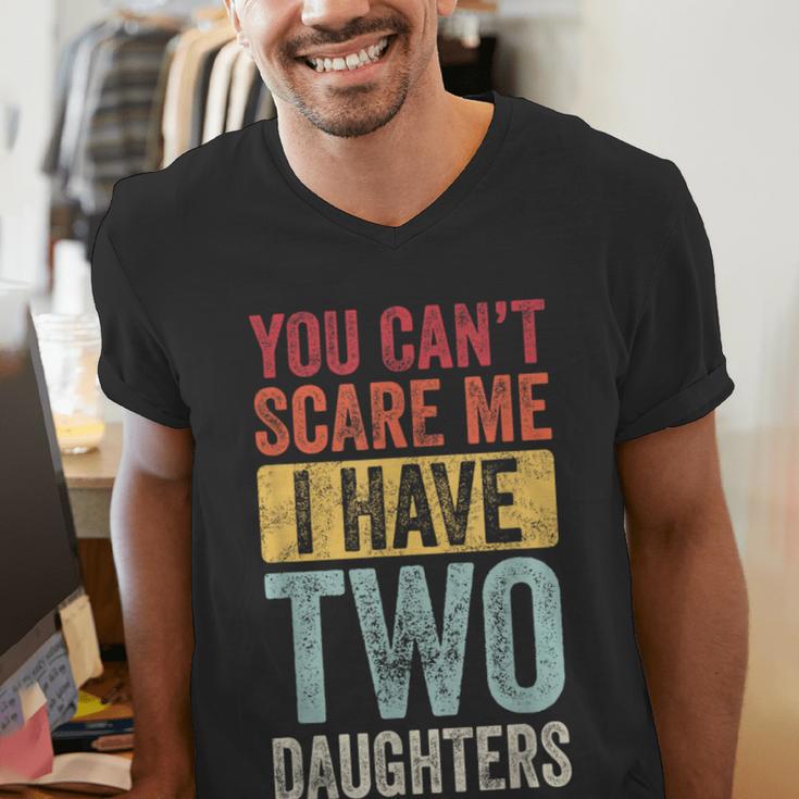 You Can't Scare Me I Have Two Daughters Dad Father Men's V-Neck T-Shirt