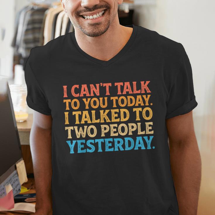 I Can't Talk To You Today Introvert Sarcastic Joke Men's V-Neck T-Shirt I Can't Talk To You Today Introvert Sarcastic Joke Men's V-Neck T-Shirt