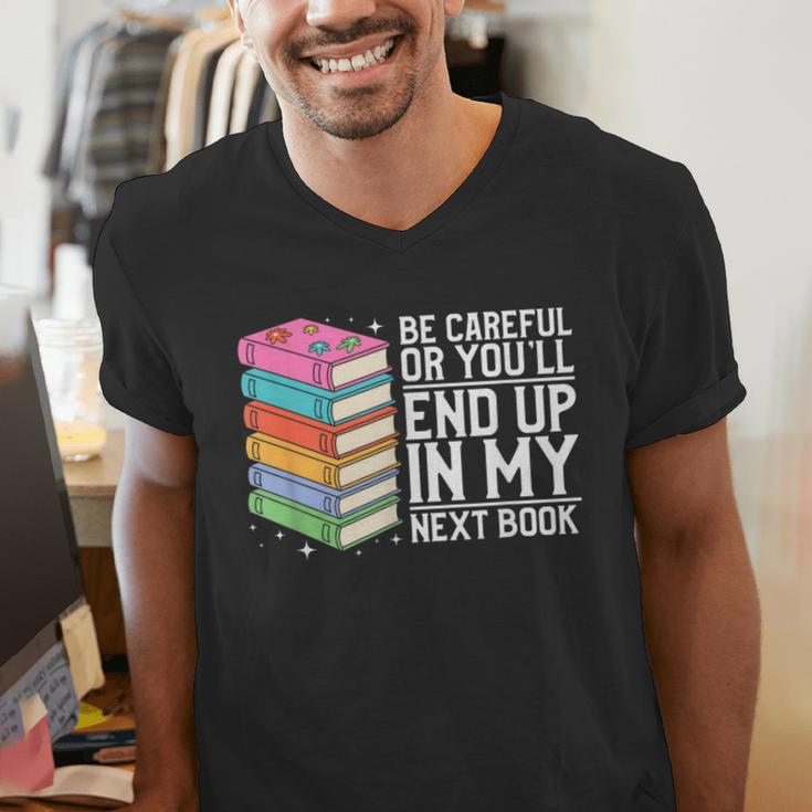 Be Careful Or You'Ll End Up In My Next Book Men's V-Neck T-Shirt