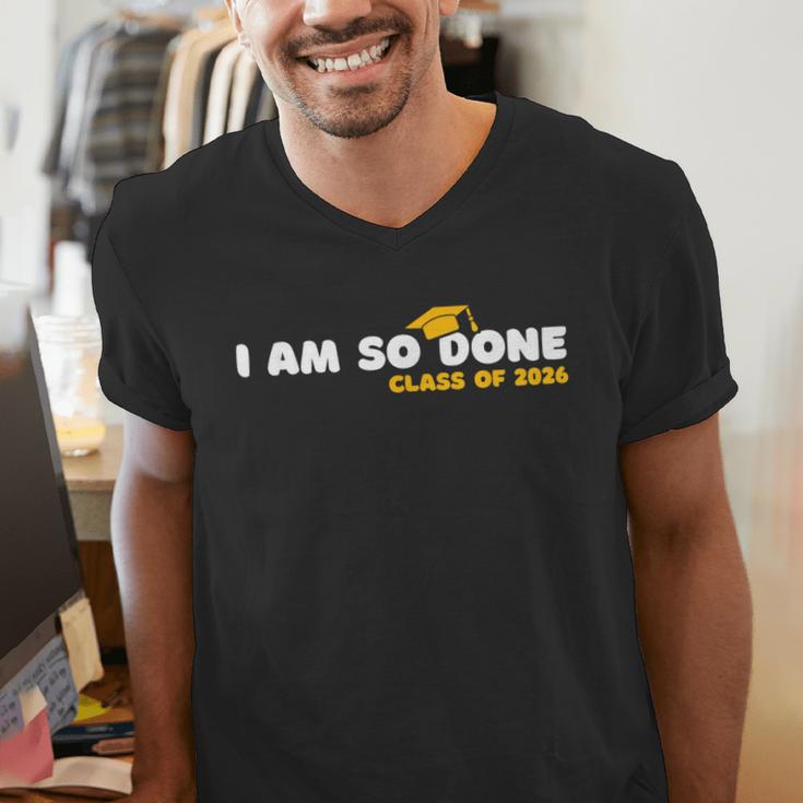 Class Of 2026 I Am So Done Graduation For Him Her Women Men Men's V-Neck T-Shirt