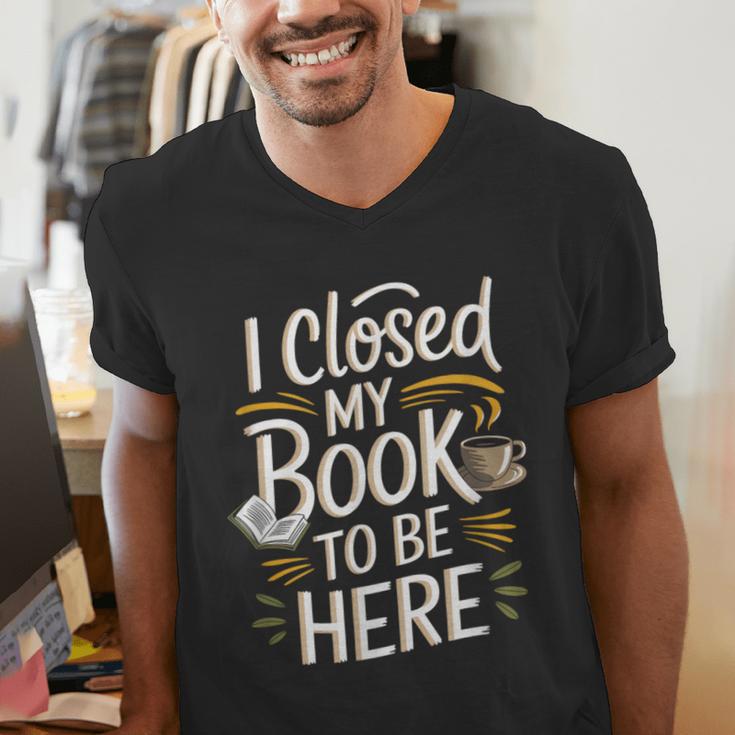 I Closed My Book To Be Here Men's V-Neck T-Shirt