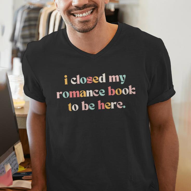 Cute I Closed My Romance Book To Be Here Funny Reading Joke Men's V-Neck T-Shirt