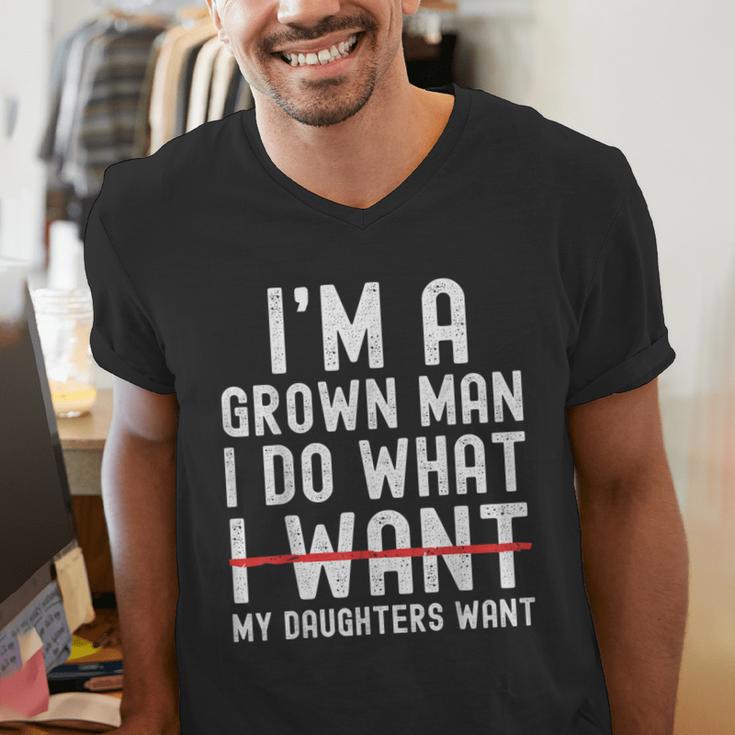 Dad Father I'm A Grown Man I Do What My Daughters Want Men's V-Neck T-Shirt