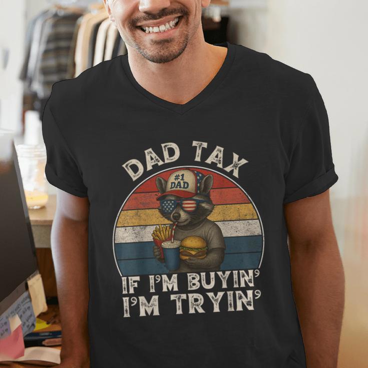 Dad Tax If I'm Buying I'm Trying Dad 4th Of July Men Men's V-Neck T-Shirt