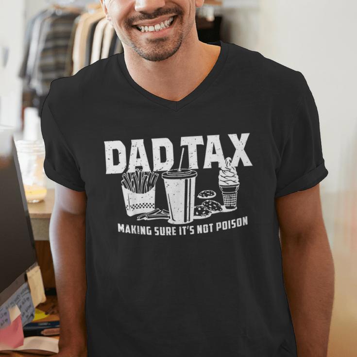 Dad Tax Making Sure It's Not Poison Men's V-Neck T-Shirt