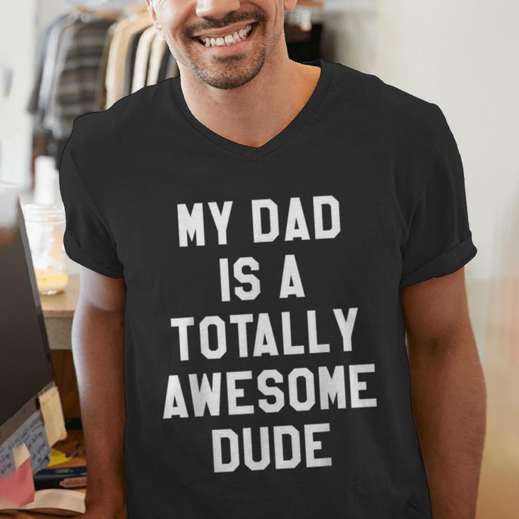 My Dad Is A Totally Awesome Dude T-Shirt Men's V-Neck T-Shirt