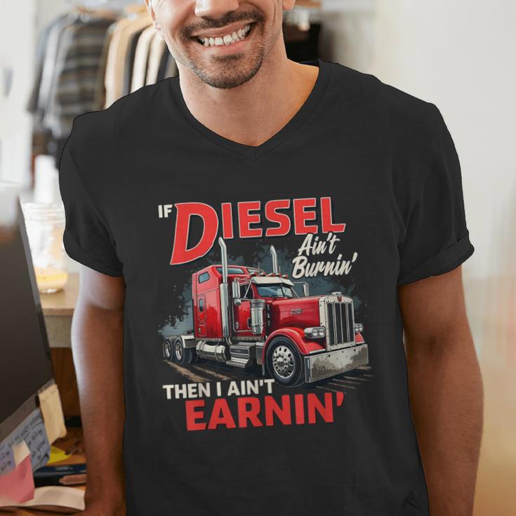 If Diesel Ain't Burnin Then I Ain't Earnin Truck Driver Dad Men's V-Neck T-Shirt