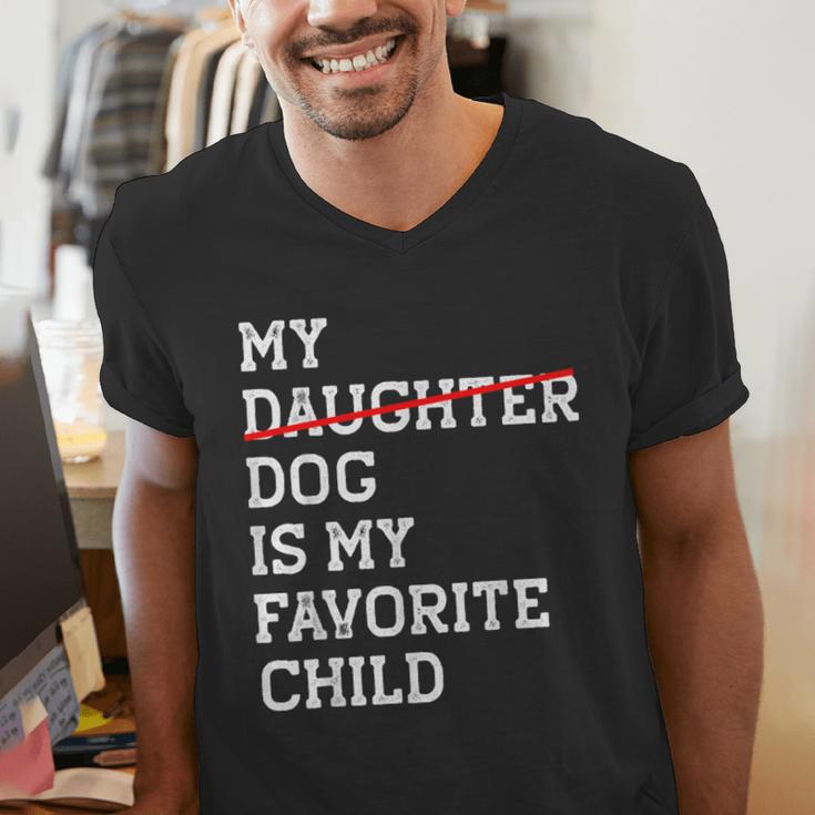My Dog Is My Favorite Child Replaced Daughter Mom Dad Men's V-Neck T-Shirt