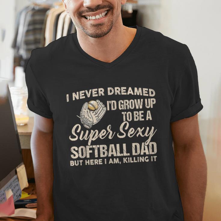 I Never Dreamed I'd Grow Up To Be A Super Sexy Softball Dad Men's V-Neck T-Shirt