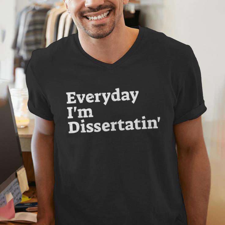 Everyday I'm Dissertatin' Doctorate GraduationShirt Men's V-Neck T-Shirt