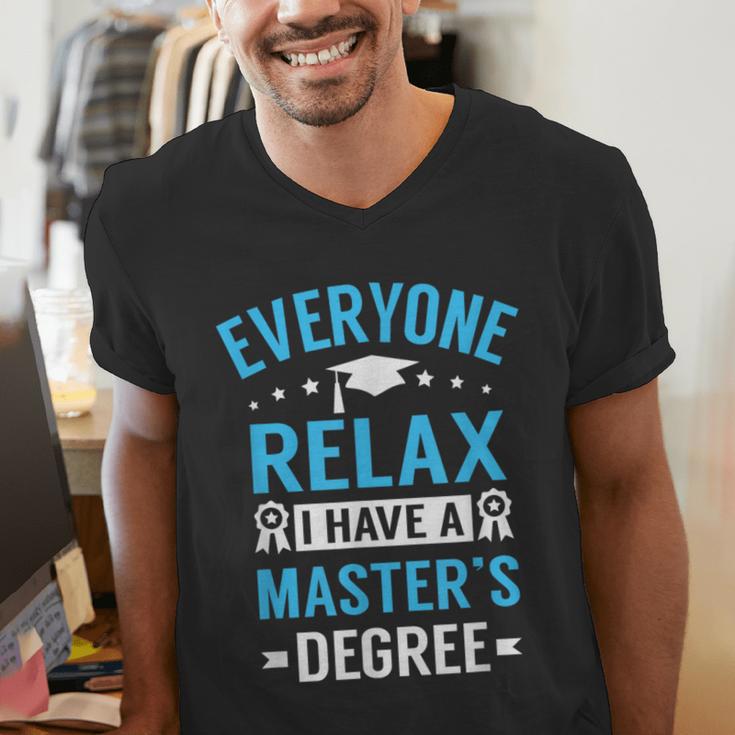 Everyone Relax I Have A Master's Degree Graduation Men's V-Neck T-Shirt