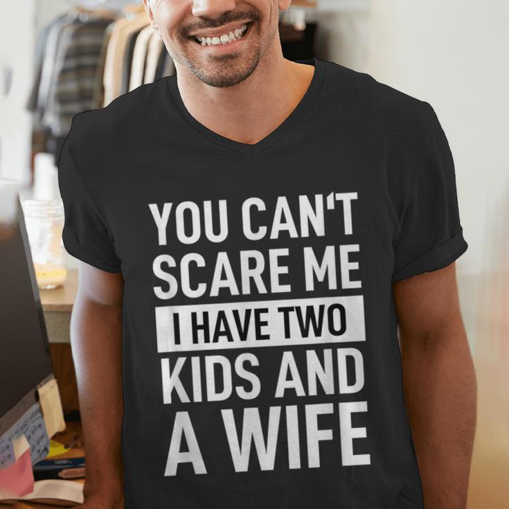Father Dad Fun You Can´t Scare Me I Have Two Kids And A Wife Men's V-Neck T-Shirt