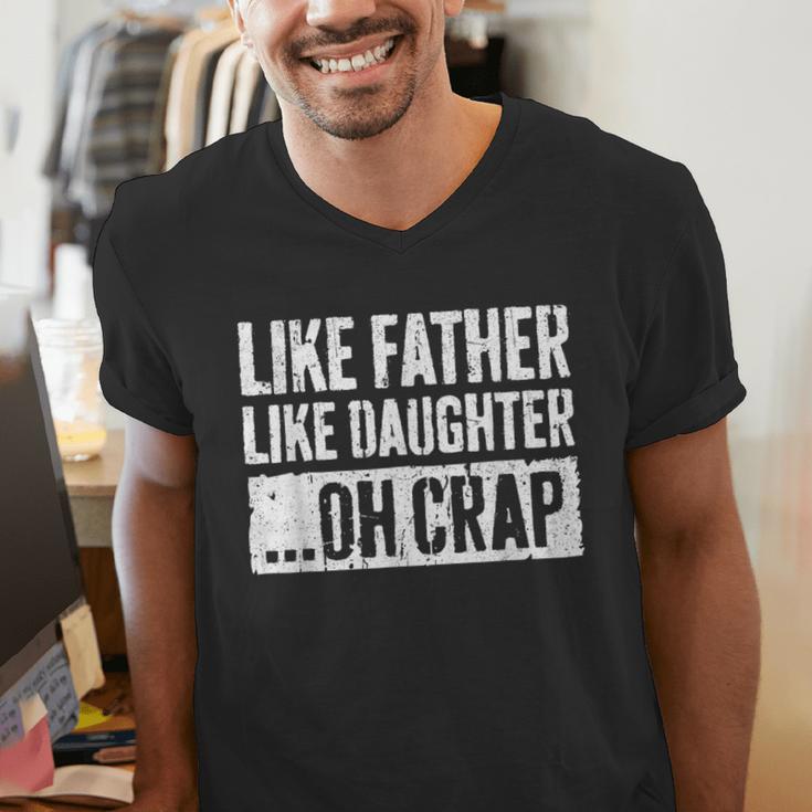 Like Father Like Daughter Oh Crap Shirt Men Dad Fathers Day Men's V-Neck T-Shirt