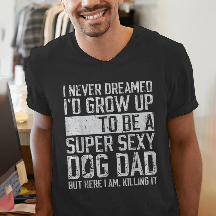 Father's Day I Never Dreamed I'd Be a Super Sexy Dog Dad Men's V-Neck T-Shirt