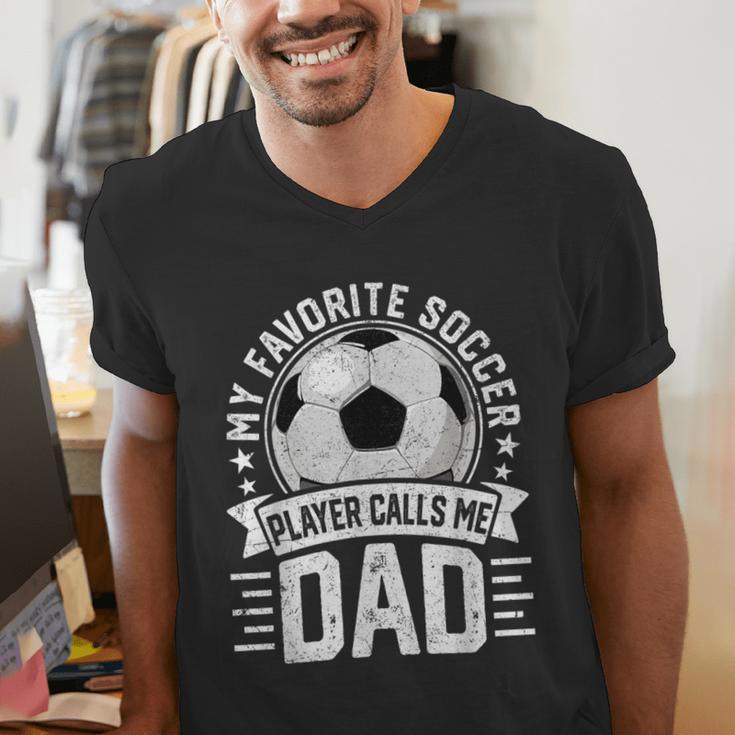 My Favorite Soccer Player Calls Me Dad Father's Day Daddy Men's V-Neck T-Shirt