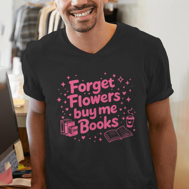 Forget Flowers Buy Me Books Valentines Book Club Bookish Men's V-Neck T-Shirt