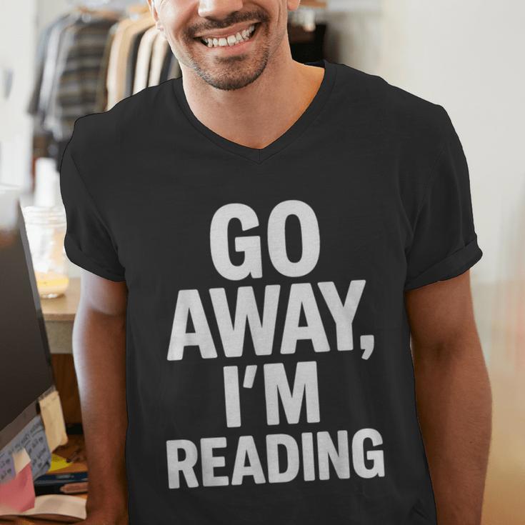Go Away I'm Reading Book Lover Bookworm Introvert Sarcastic Men's V-Neck T-Shirt Go Away I'm Reading Book Lover Bookworm Introvert Sarcastic Men's V-Neck T-Shirt