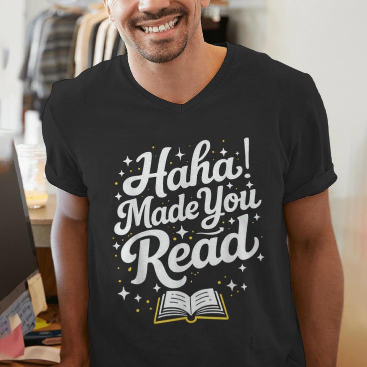 Haha Made You Read Books Bookworm Teacher Librarian Men's V-Neck T-Shirt Haha Made You Read Books Bookworm Teacher Librarian Men's V-Neck T-Shirt