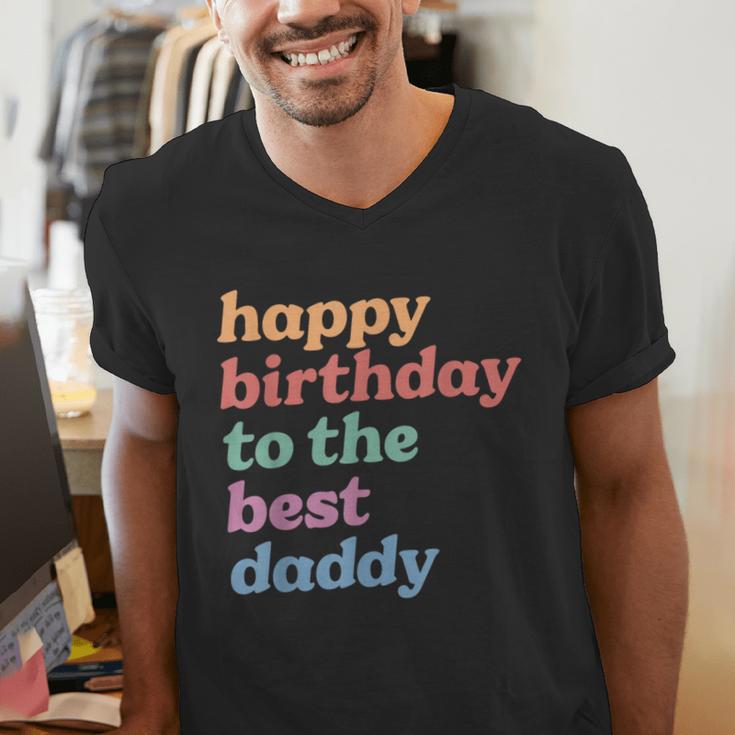 Happy Birthday To The Best Daddy Happy Birthday Dad Men's V-Neck T-Shirt