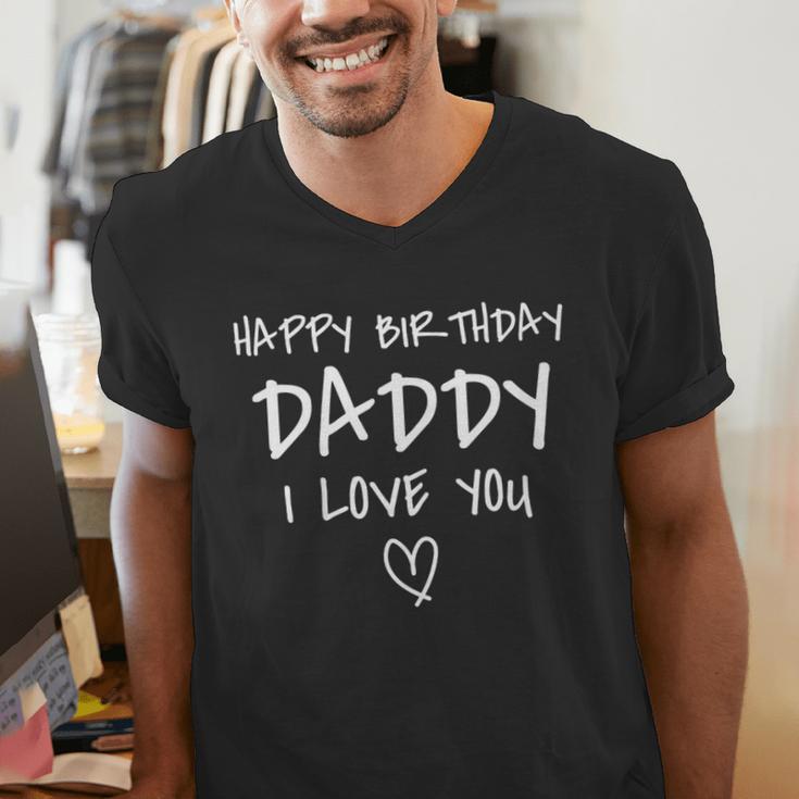 Happy Birthday Daddy I Love You Father Birthday Men's V-Neck T-Shirt