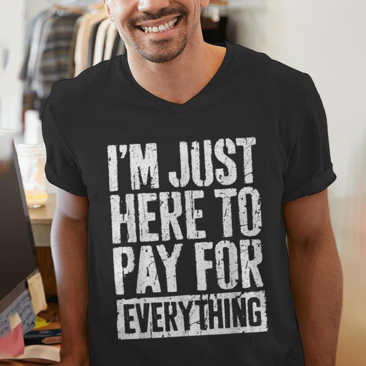 I'm Just Here To Pay For Everything Shirt Mom Dad Men's V-Neck T-Shirt