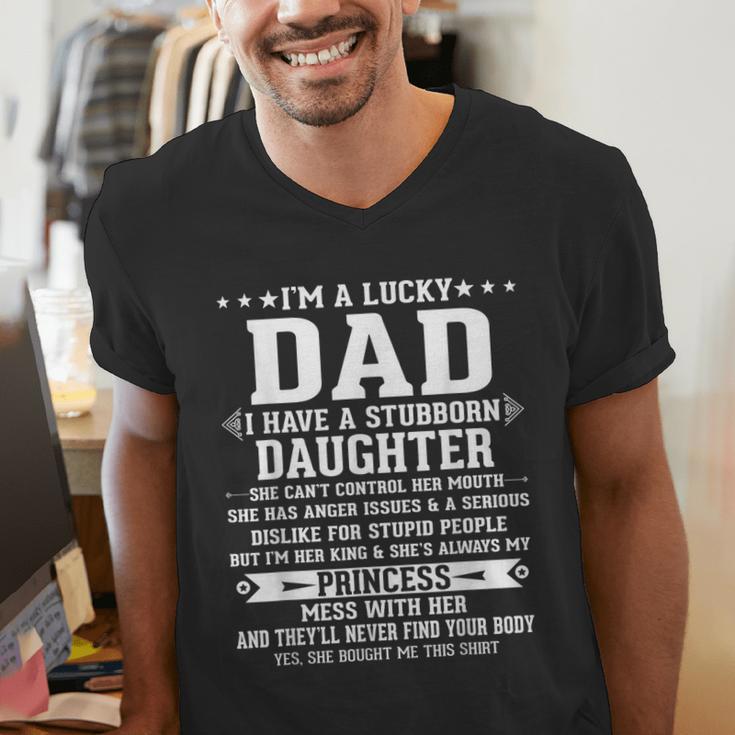 I'm A Lucky Dad I Have A Stubborn Daughter Fathers Men's V-Neck T-Shirt