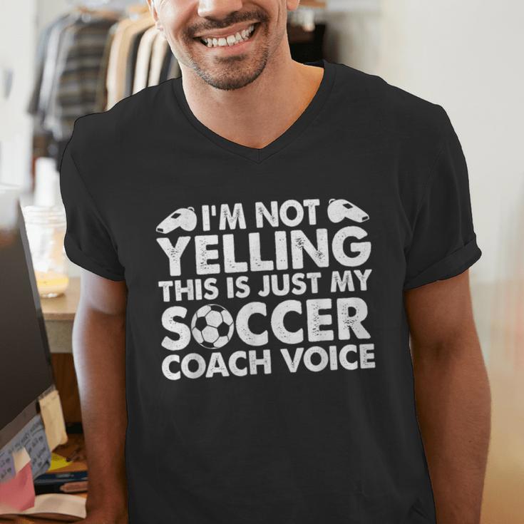 I'm Not Yelling This Is Just My Soccer Coach Voice Mom Dad Men's V-Neck T-Shirt I'm Not Yelling This Is Just My Soccer Coach Voice Mom Dad Men's V-Neck T-Shirt