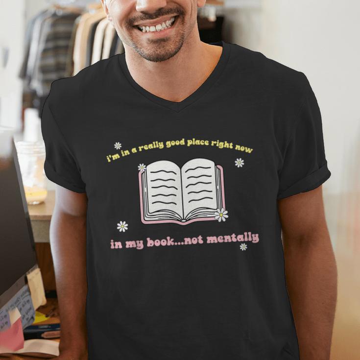 I'm In A Really Good Place Right Now In My Book Men's V-Neck T-Shirt