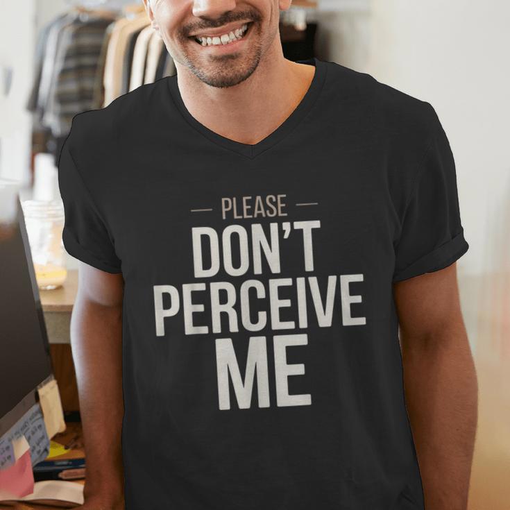 Introvert Saying Please Dont Perceive Me Social Humor Men's V-Neck T-Shirt Introvert Saying Please Dont Perceive Me Social Humor Men's V-Neck T-Shirt