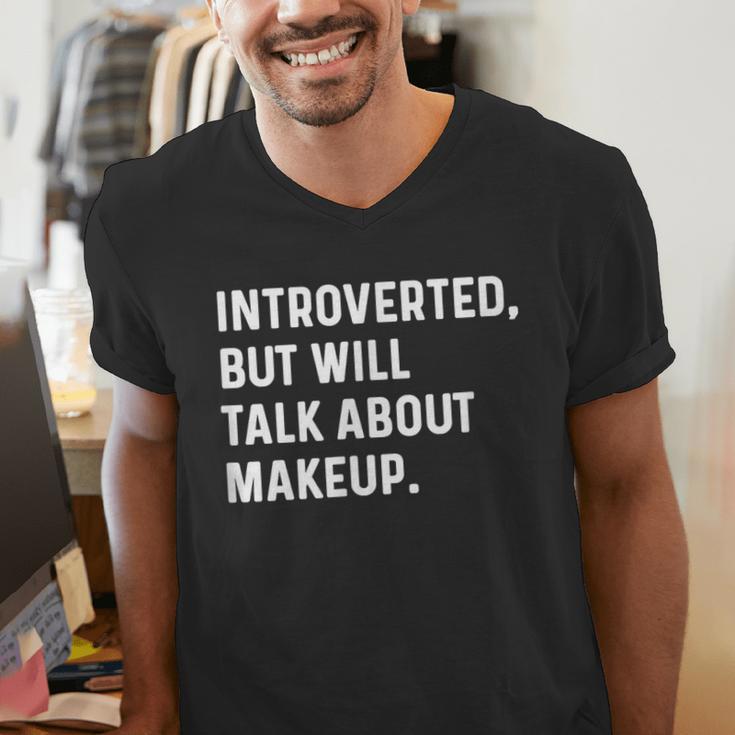 Introverted But Will Talk About Makeup Vlogger Blogger Vlog Men's V-Neck T-Shirt Introverted But Will Talk About Makeup Vlogger Blogger Vlog Men's V-Neck T-Shirt