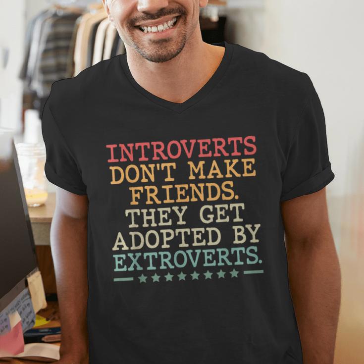 Introverts Don’t Make Friends They Get Adopted By Extroverts Men's V-Neck T-Shirt Introverts Don’t Make Friends They Get Adopted By Extroverts Men's V-Neck T-Shirt
