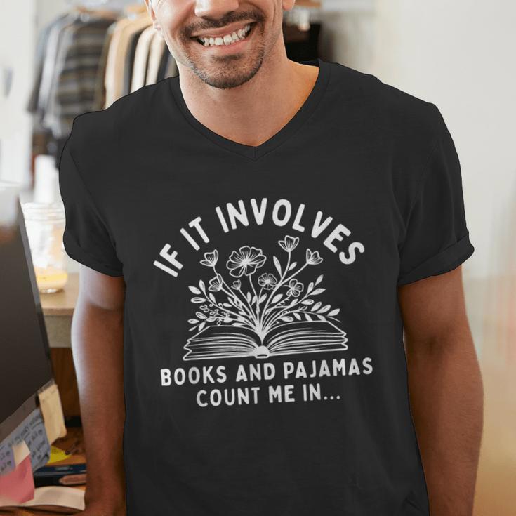 If It Involves Books And Pajamas Count Me In Reading Bedtime Men's V-Neck T-Shirt If It Involves Books And Pajamas Count Me In Reading Bedtime Men's V-Neck T-Shirt