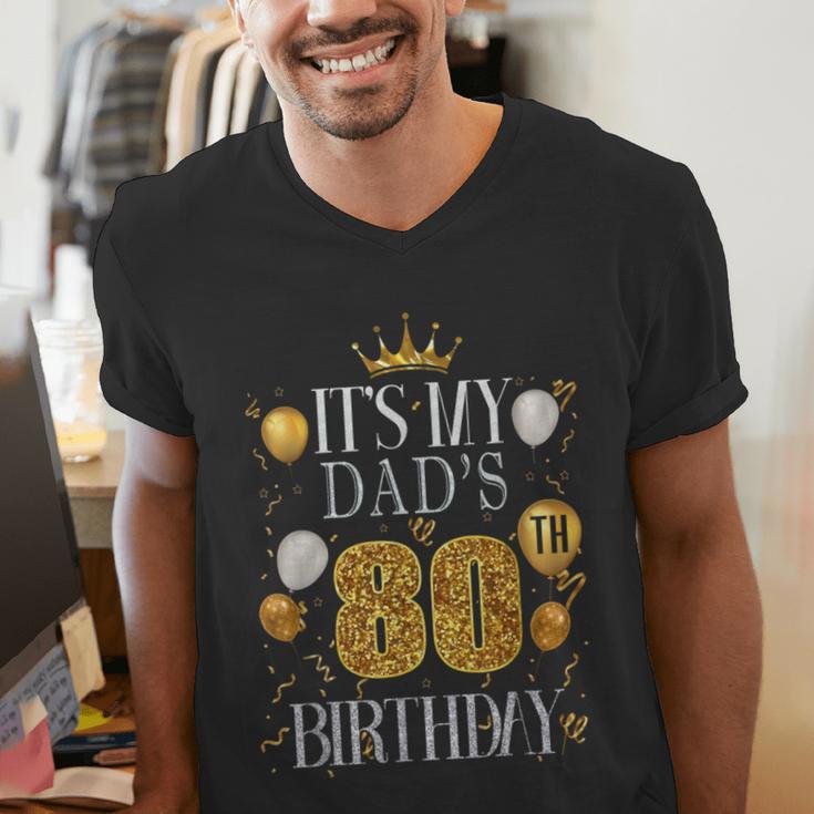 It's My Dad's 80th Birthday Happy Birthday 80 Years Old Men's V-Neck T-Shirt