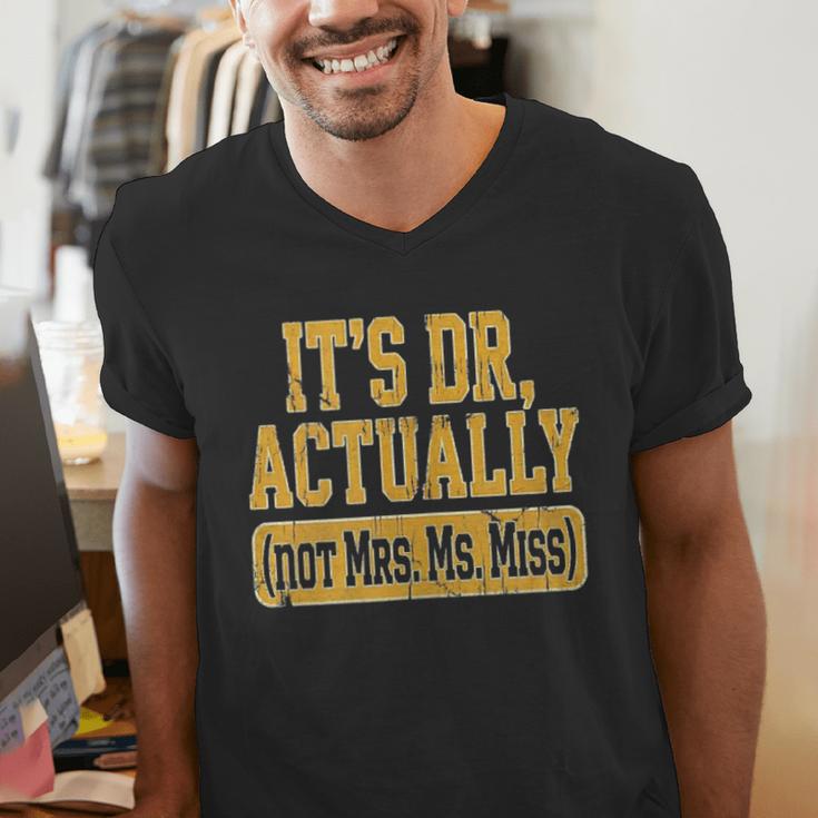 Its Dr Actually PhD Doctorate Graduation Women MD Men's V-Neck T-Shirt