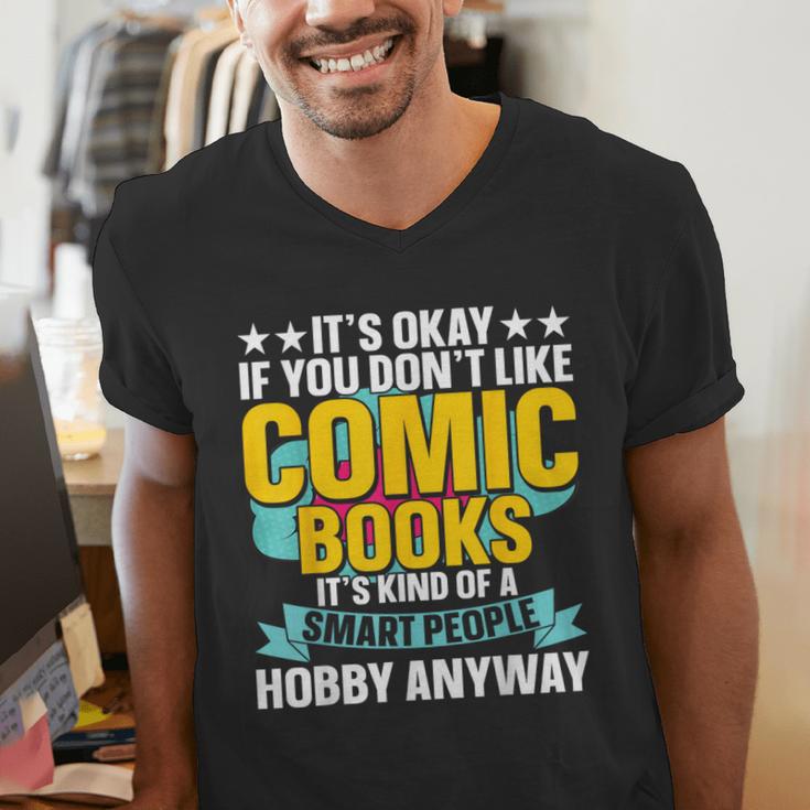 Its Okay If You Dont Like Comic Books Men's V-Neck T-Shirt