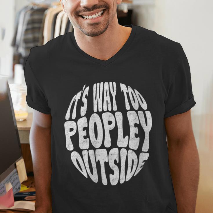 Its Way Too Peopley Outside Sarcastic Introvert Humor Men's V-Neck T-Shirt