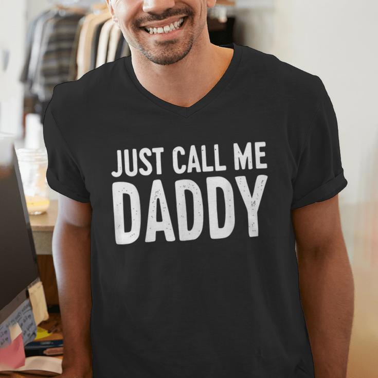 Just Call Me Daddy Shirt Dad Men Fathers Day Men's V-Neck T-Shirt Just Call Me Daddy Shirt Dad Men Fathers Day Men's V-Neck T-Shirt
