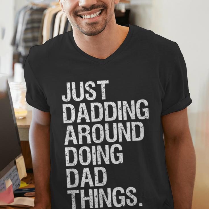 Just Dadding Around Doing Dad Things For Dads Father's Day Men's V-Neck T-Shirt