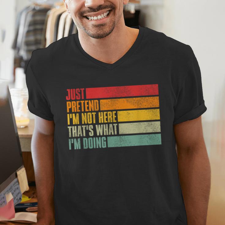 Just Pretend I Am Not Here Sarcastic Introvert Life Men's V-Neck T-Shirt Just Pretend I Am Not Here Sarcastic Introvert Life Men's V-Neck T-Shirt