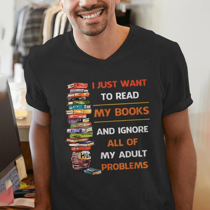 I Just Want To Read My Books Ignore All Of My Adult Problems Men's V-Neck T-Shirt I Just Want To Read My Books Ignore All Of My Adult Problems Men's V-Neck T-Shirt