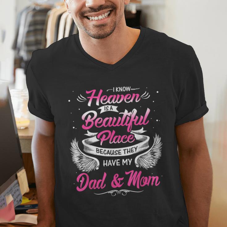 I Know Heaven Is A Beautiful Place They Have My Dad & Mom Men's V-Neck T-Shirt